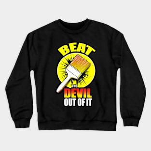 Beat The Devil Out Of It Crewneck Sweatshirt